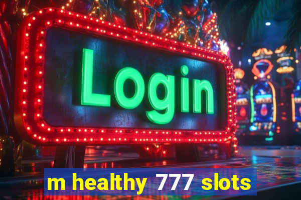 m healthy 777 slots